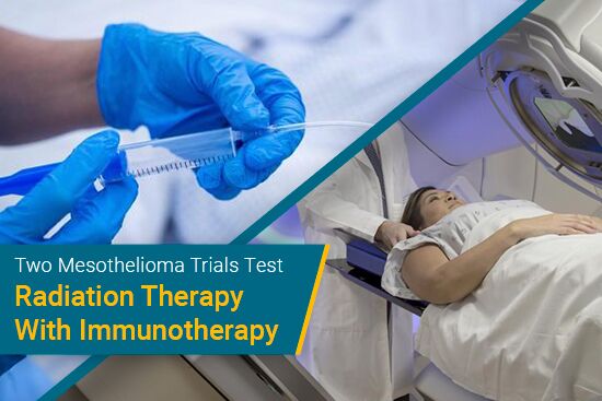 Two Mesothelioma Trials Test Radiation Therapy With Immunotherapy