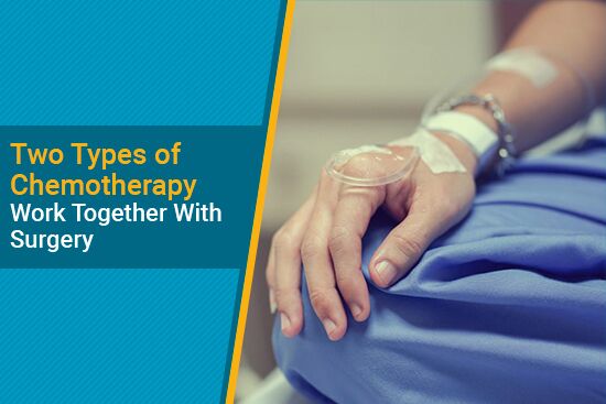 Two Types of Chemotherapy Work Together With Surgery